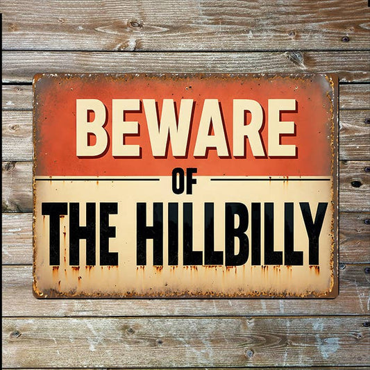 Beware Of The Hillbilly | Rustic Vintage | Metal Sign Plaque