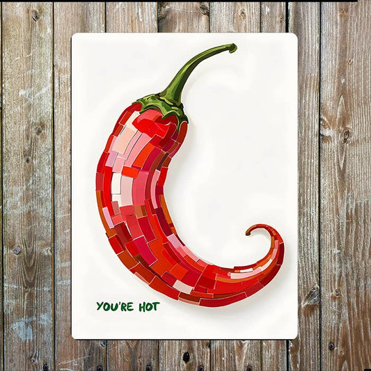 You're Hot, Vibrant Chilli Pepper, Metal Sign Plaque