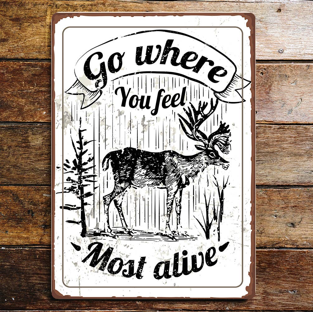 Go where you feel most alive | Metal Sign Plaque