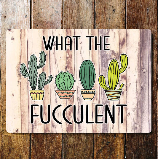 What The Fucculent Fun Joke Lifestyle Art | Metal Sign Plaque