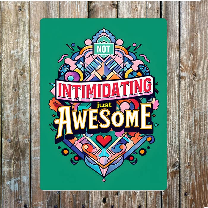 Vibrant Not Intimidating Just Awesome | Metal Sign Plaque