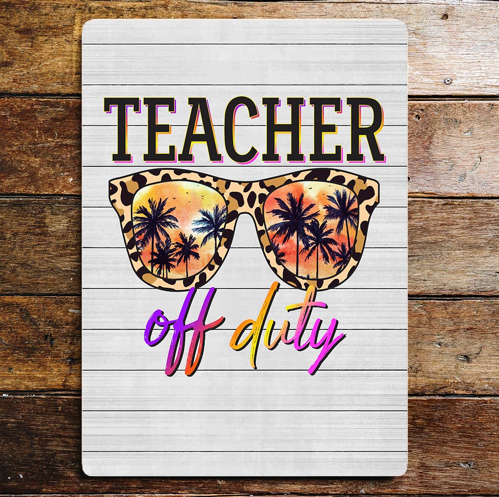 Teacher Off Duty Sunglasses Metal Wall Sign
