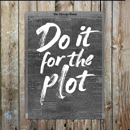 Do It For The plot | Metal Sign Plaque