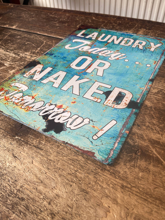 Laundry Today Or naked Tomorrow | Metal Sign