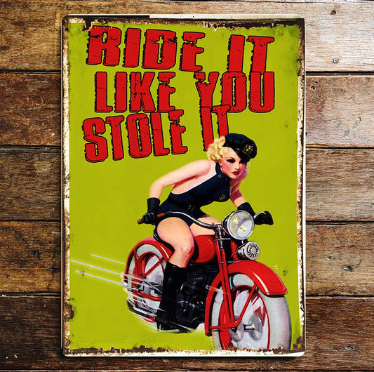 Ride it like you stole it motorbike Metal Sign Plaque