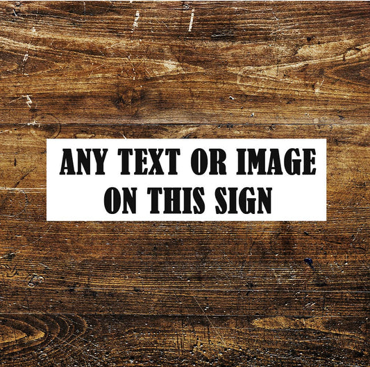 Any Image Any Text, Any Design | Metal Sign Plaque long Slim