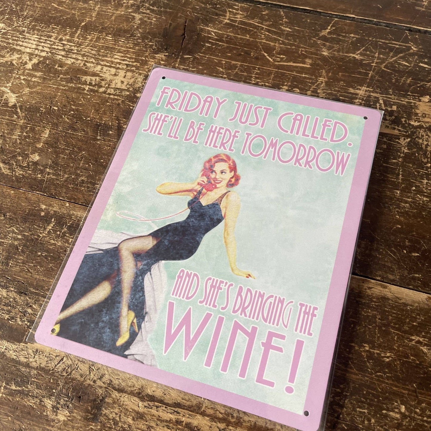 Friday Just Called She'll Be here Tomorrow | Metal Sign