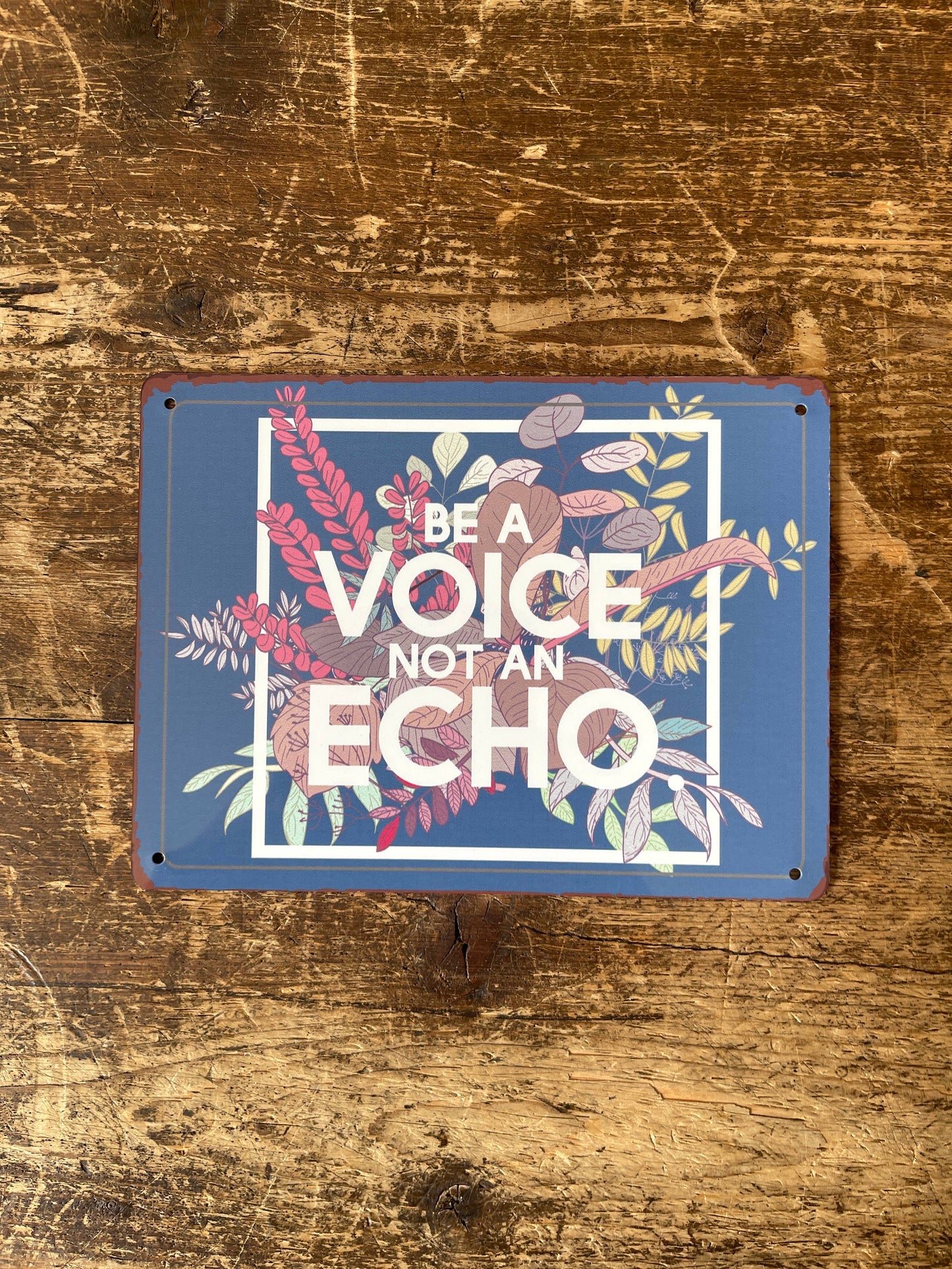 Be A Voice Not A Echo | Metal Sign Plaque