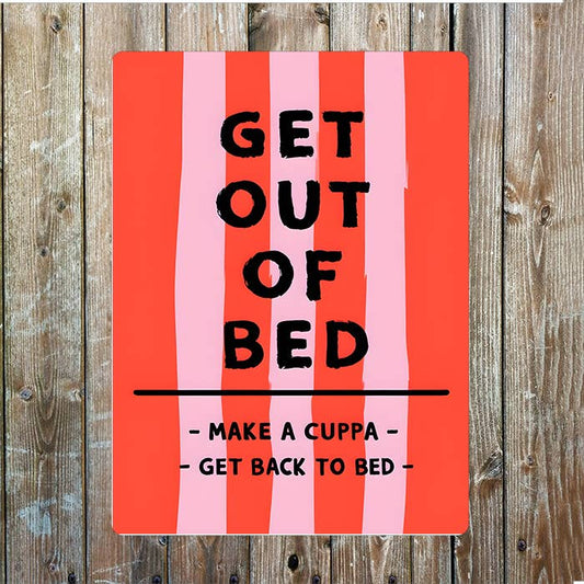 Get Out of bed make cuppa back in Bed | Metal Sign Plaque