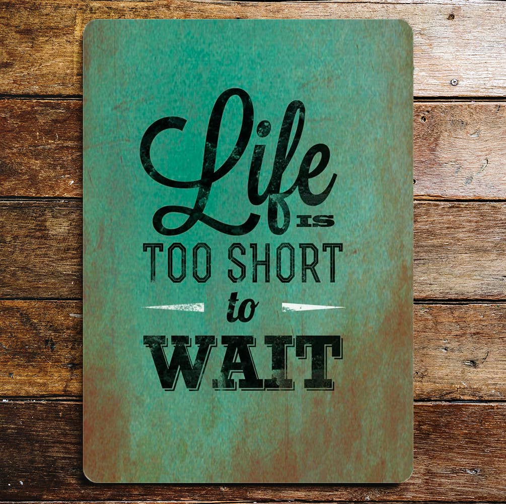 Lifes Too Short To Wait | Metal Travel Wall Sign
