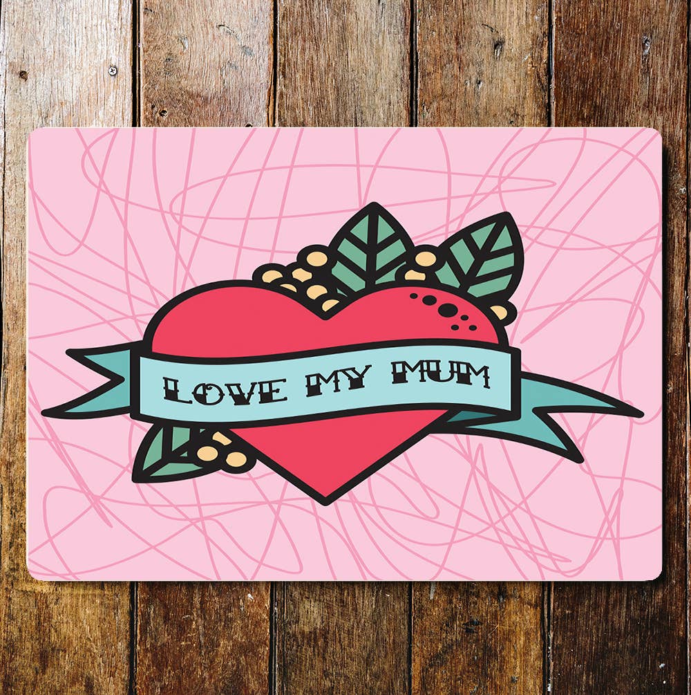 Tattoo Art Love My Mum Love Heart Metal Sign Plaque
