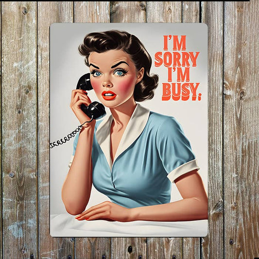 I' Sorry I'm Busy Phone Vintage Retro | Metal Sign Plaque