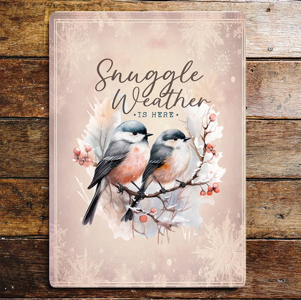 Snuggle Weather in Here Winter Metal Sign Plaque