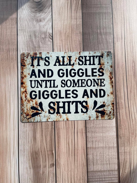 It's All Shit And Giggles Until Someone | Metal Sign Plaque