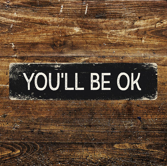 You'll be okay Sign Metal Long Sign Plaque