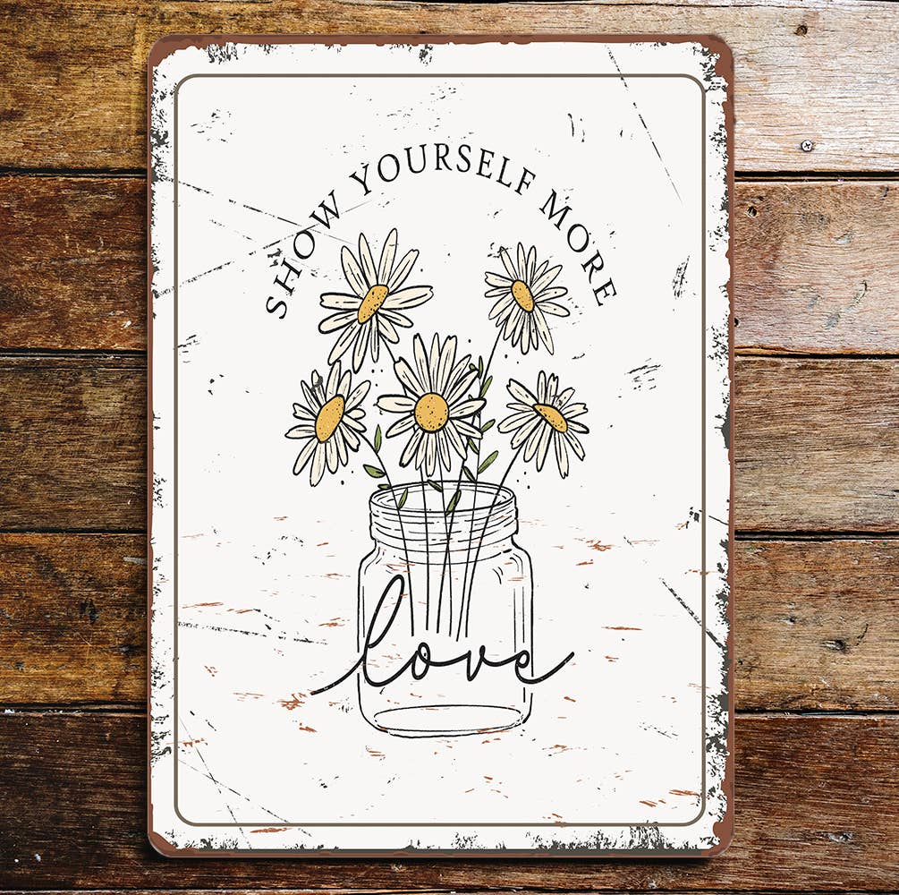 Show Yourself More Love Flowers Metal Wall Sign Plaque