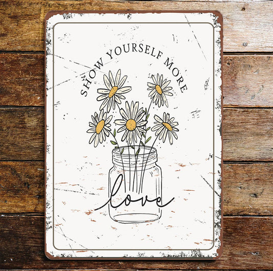 Show Yourself More Love Flowers Metal Wall Sign Plaque