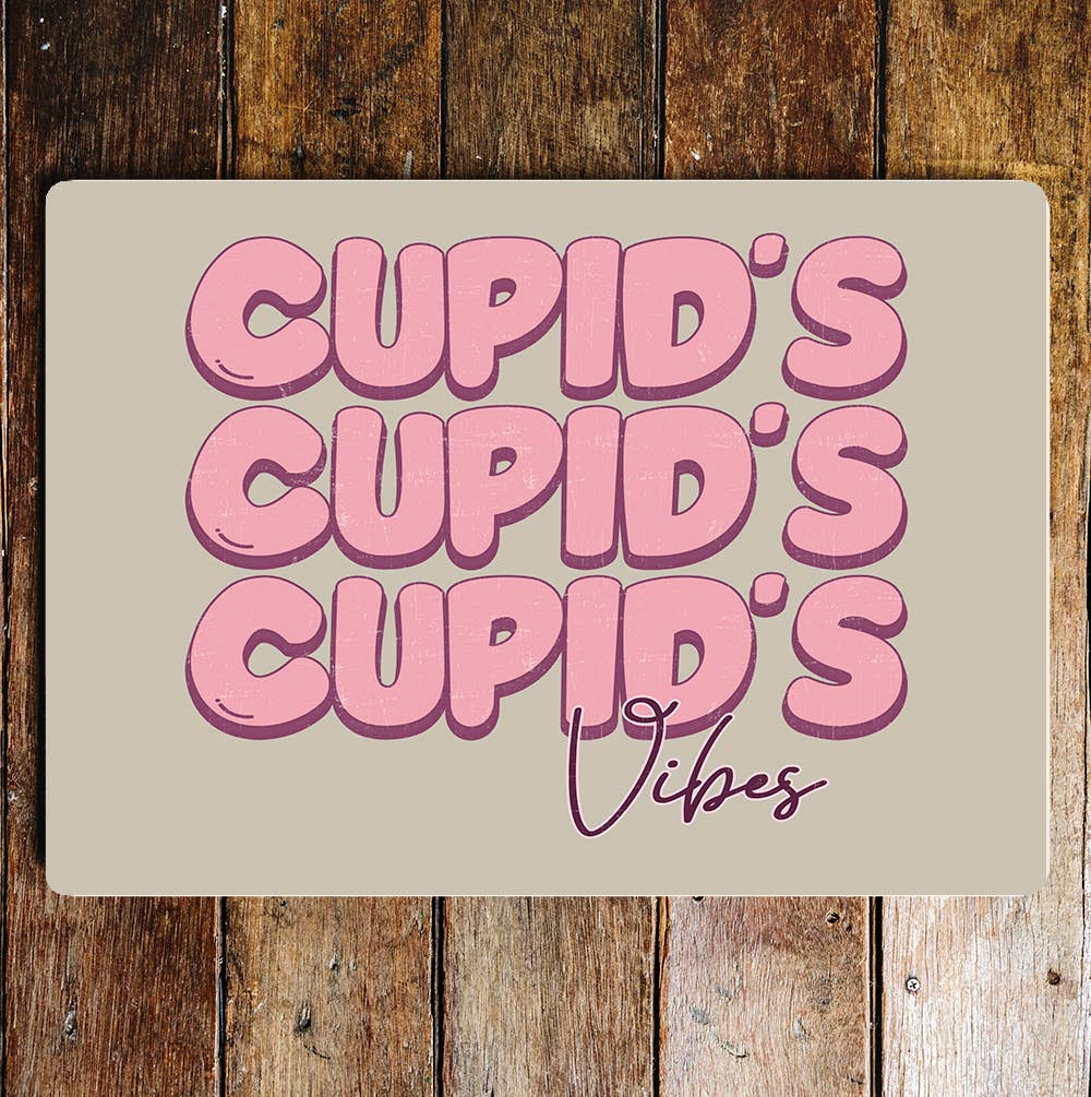 Cupids Cupids Cupids Vibes Valentines | Metal Sign Plaque