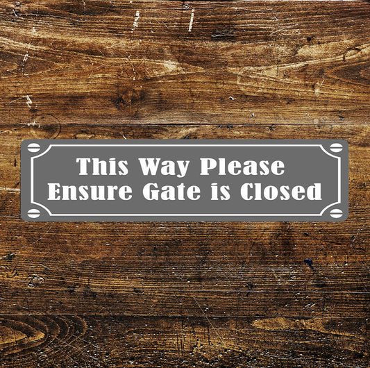 This Way Ensure Gate is Closed | Metal Sign Plaque Long