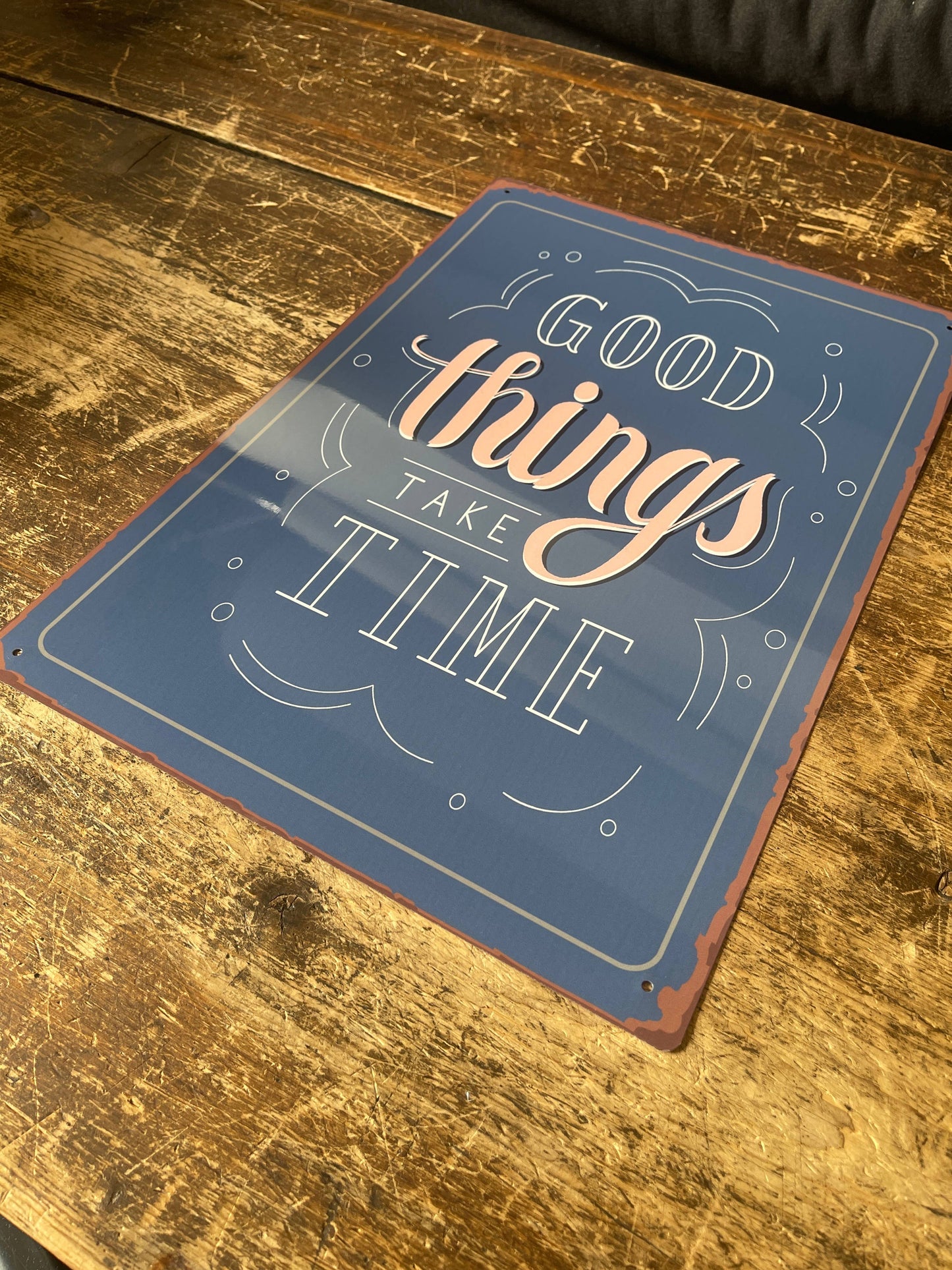 Good Thing Take Times Quote | Metal Sign Plaque