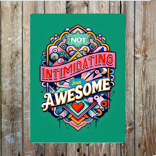 Vibrant Hear Not Intimidating Just Awesome | Metal Sign Plaque