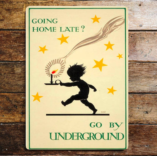 Going Home Late Go By Underground | Metal Sign