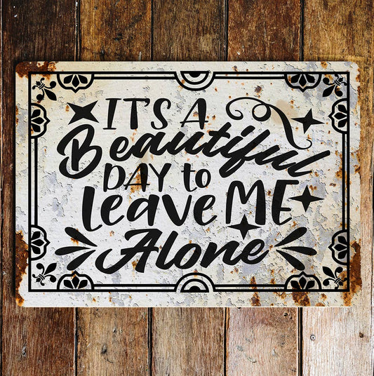 it's a beautiful day to leave me alon | Metal Wall Sign Plaque