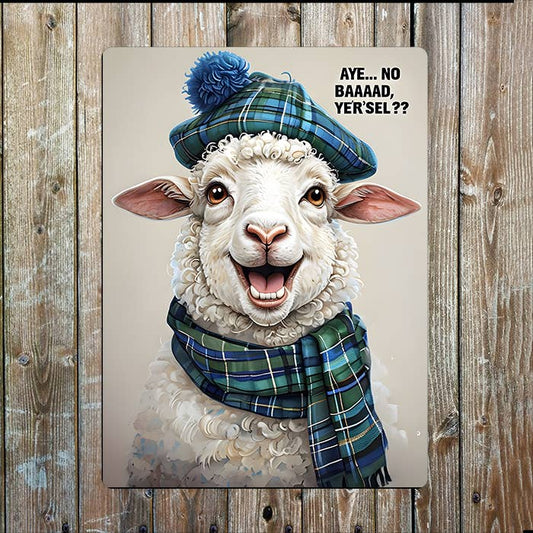 Aye No Baaaad Yer'sel Scotland Scottish | Metal Sign Plaque
