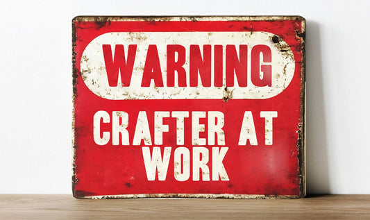 Warning Crafters At Work Quote | Metal Sign Plaque