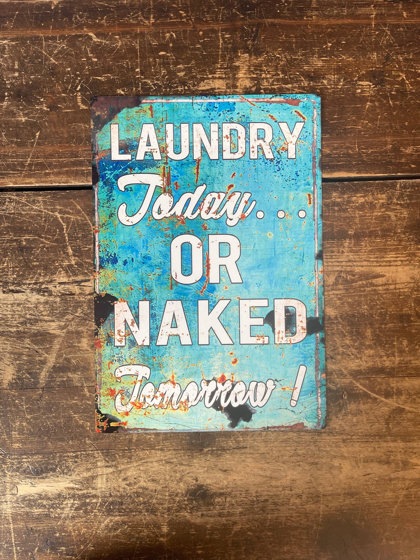 Laundry Today Or naked Tomorrow | Metal Sign