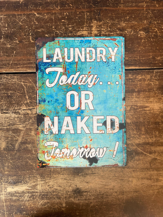 Laundry Today Or naked Tomorrow | Metal Sign