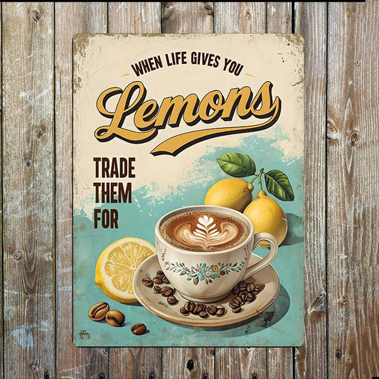 When Life Gives You Lemons, Trade Coffee | Metal Sign Plaque