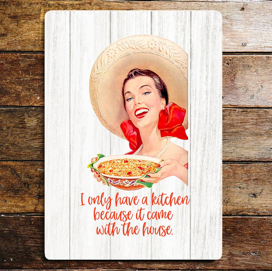 have kitchen because came with House | Metal Wall Sign
