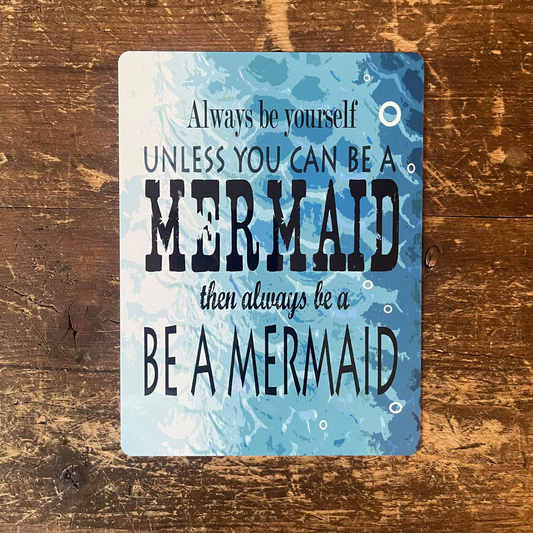Unless You Can Be Mermaid | Metal Sign Plaque Bathroom