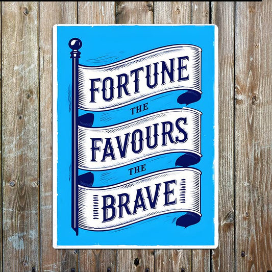 Fortune The Favours The Brave | Quote | Metal Sign Plaque