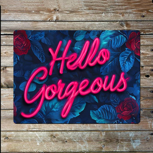 Hello Gorgeous | Quote | Metal Sign Plaque