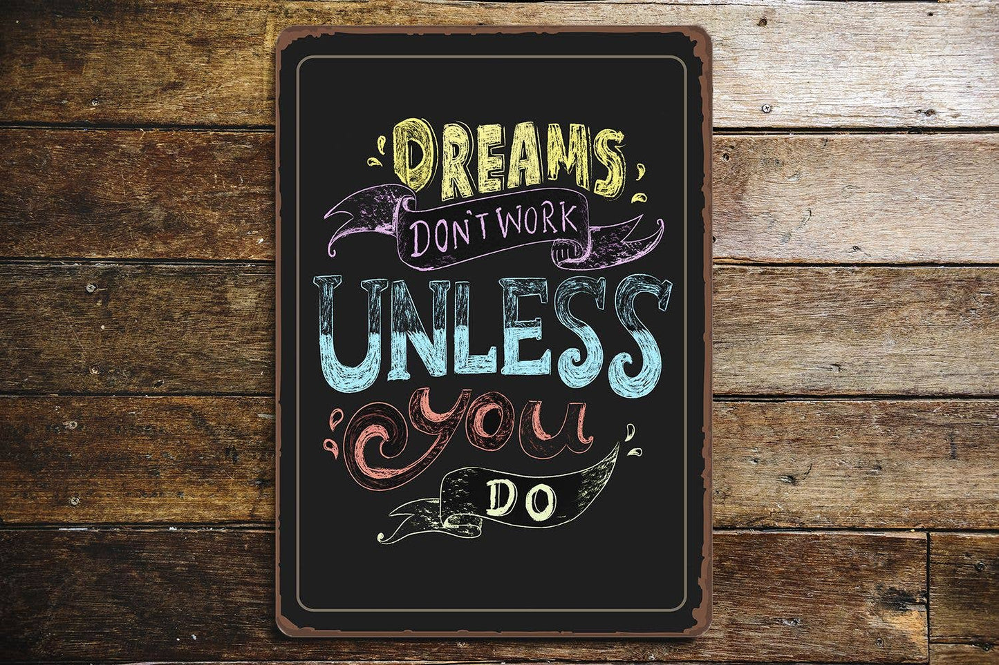 Dream Don't Work Unless You Do | Metal Sign Plaque