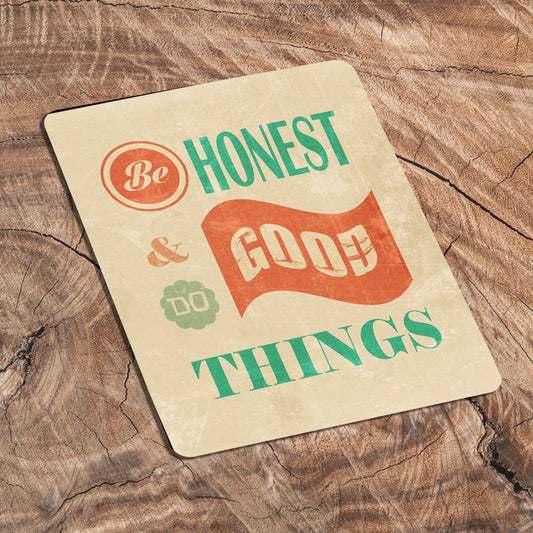 Be Honest & Do Good Things | Metal Sign