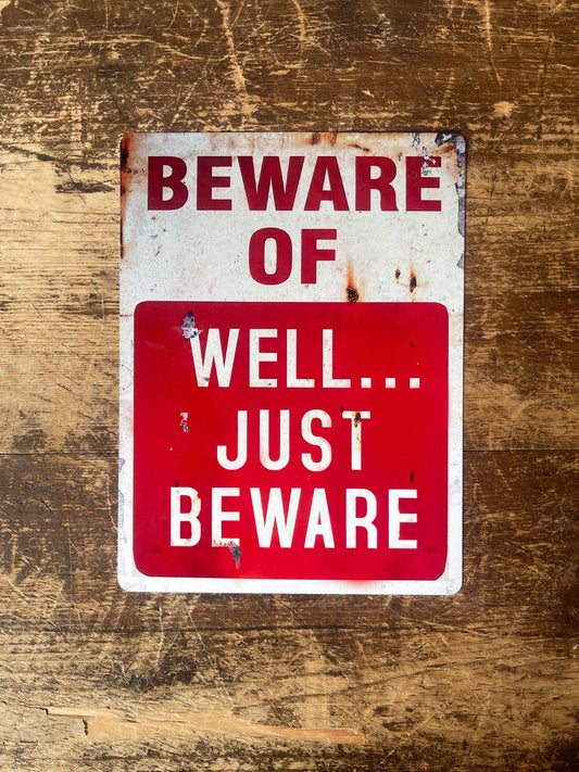 Beware of ... Well ... Just Beware | Metal Sign