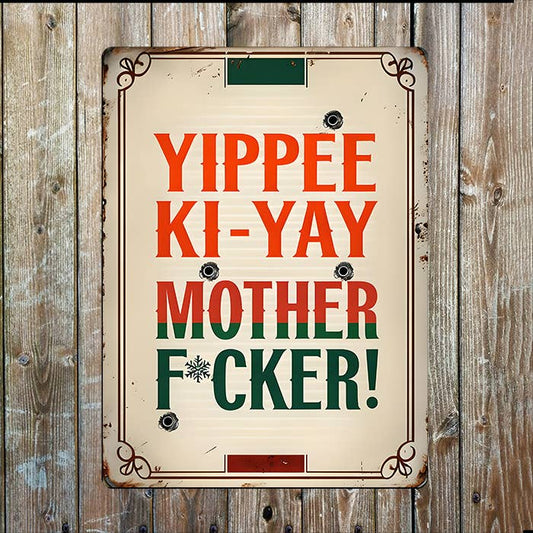 Yippee Ki Yay Mother F*cker | Metal Sign Plaque