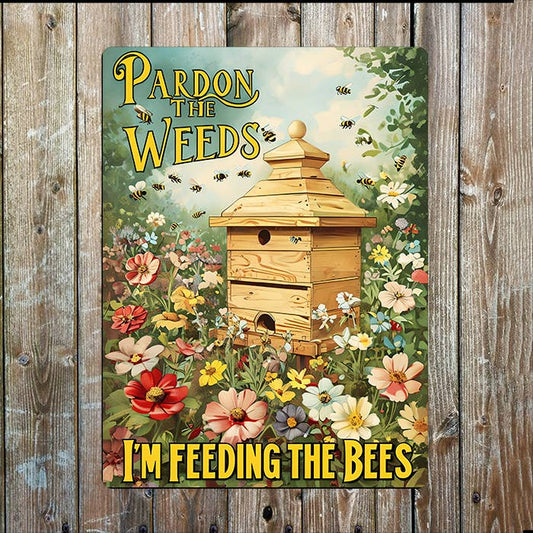 Pardon The Weeds I'm Feeding The Bees | Metal Sign Plaque