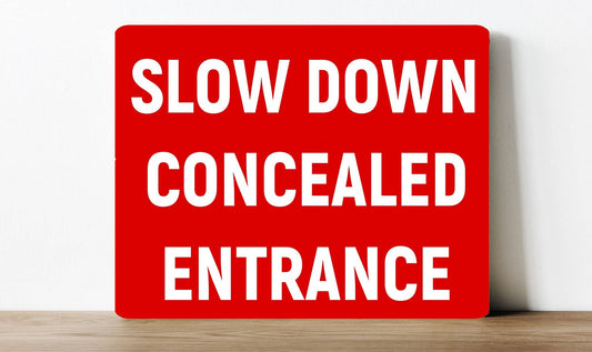 Slow down Entry | Metal Sign Plaque