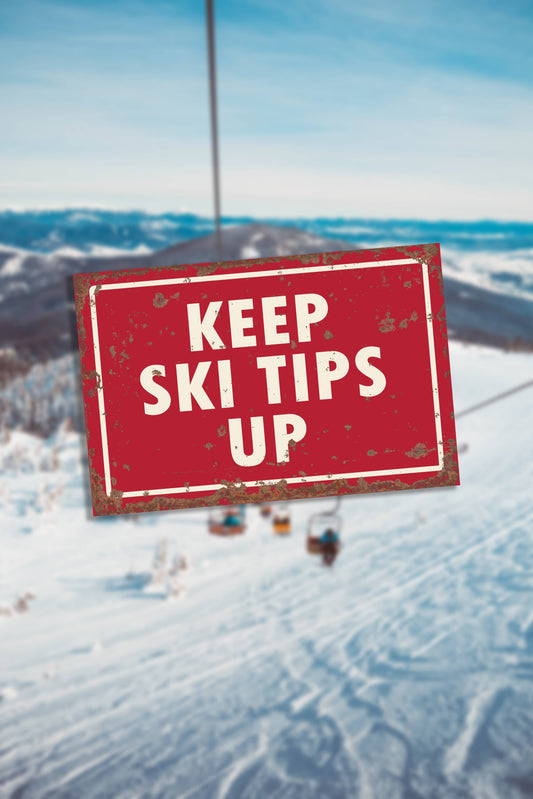Keep Ski Tips Up | Metal Sign Plaque