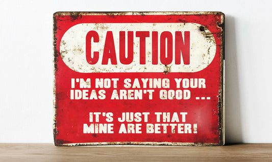 Caution My Ideas Are Better Science Joke | Metal Sign Plaque