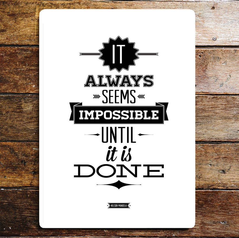 It Always seems impossible until it is done | Metal Sign