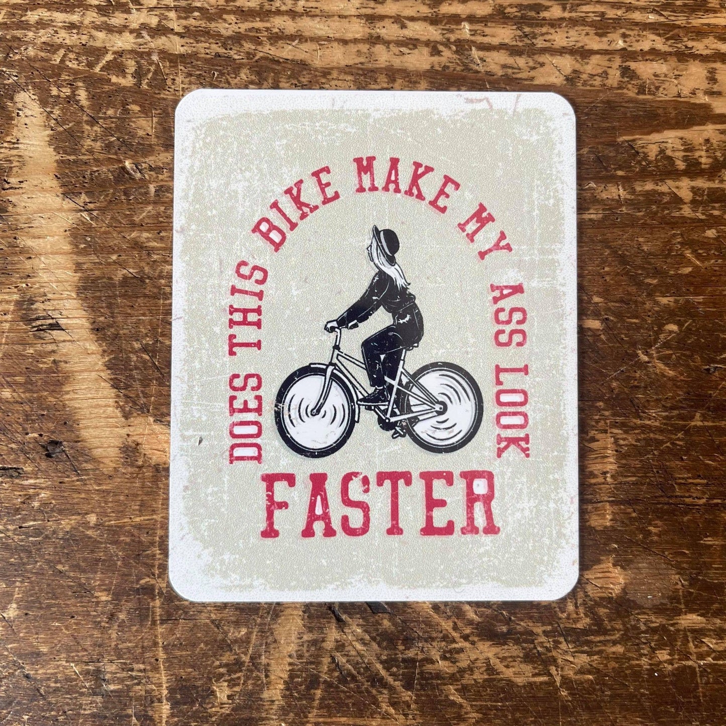 does this make my ass look faster Bicycle | Metal Sign