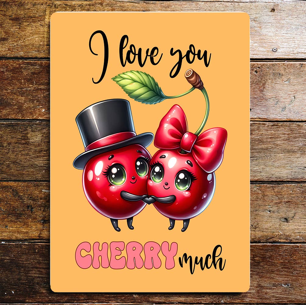 Love you Cherry Much Valentine | Metal Sign Plaque