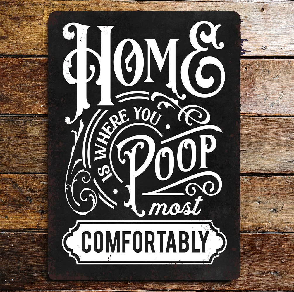 Bathroom Home is where you poop | Metal Sign Plaque