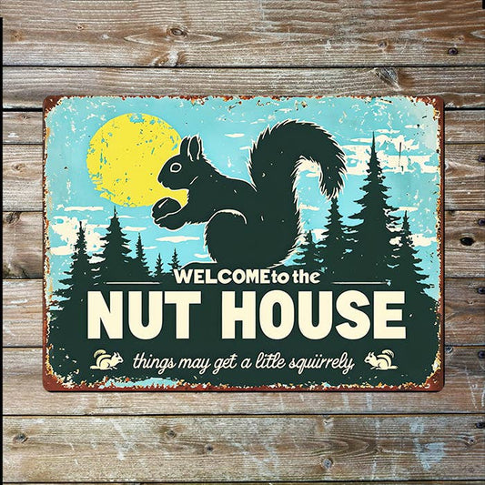 Welcome To The Nut House | Squirrel | Metal Sign Plaque