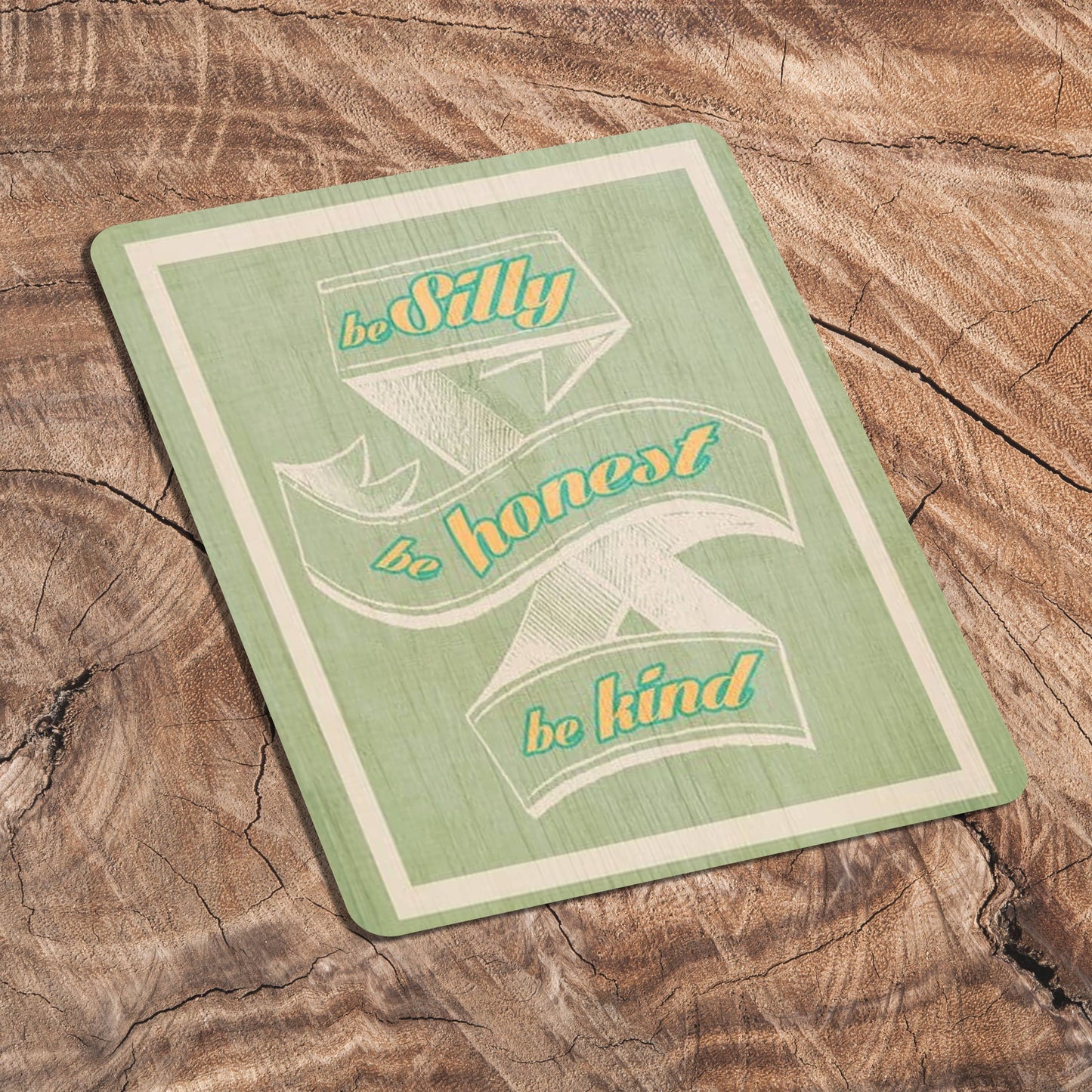 Quote "Be Silly, Be Honest, Be Kind" Metal Sign